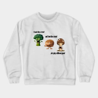 Look like a tree, a brain, let's play a different game! Crewneck Sweatshirt